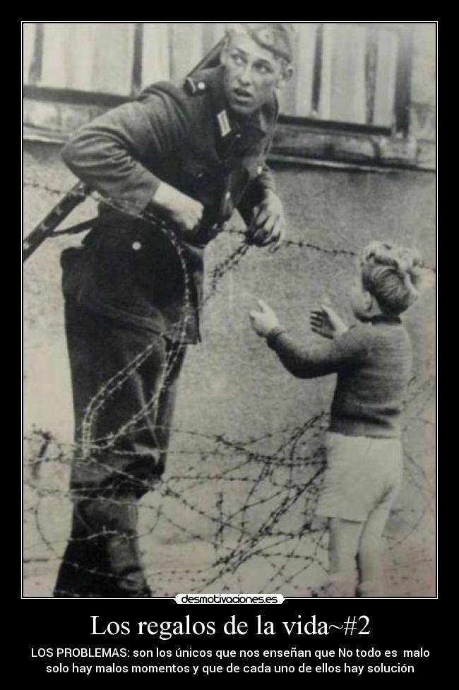 Los regalos de la vida~#2 - LOS PROBLEMAS: son los únicos que nos enseñan que No todo es malo
solo hay malos momentos y que de cada uno de ellos hay solución