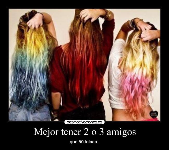Mejor tener 2 o 3 amigos - que 50 falsos...
