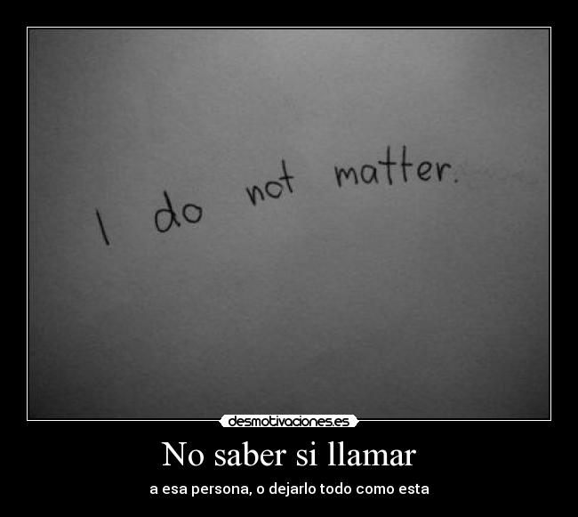 No saber si llamar -