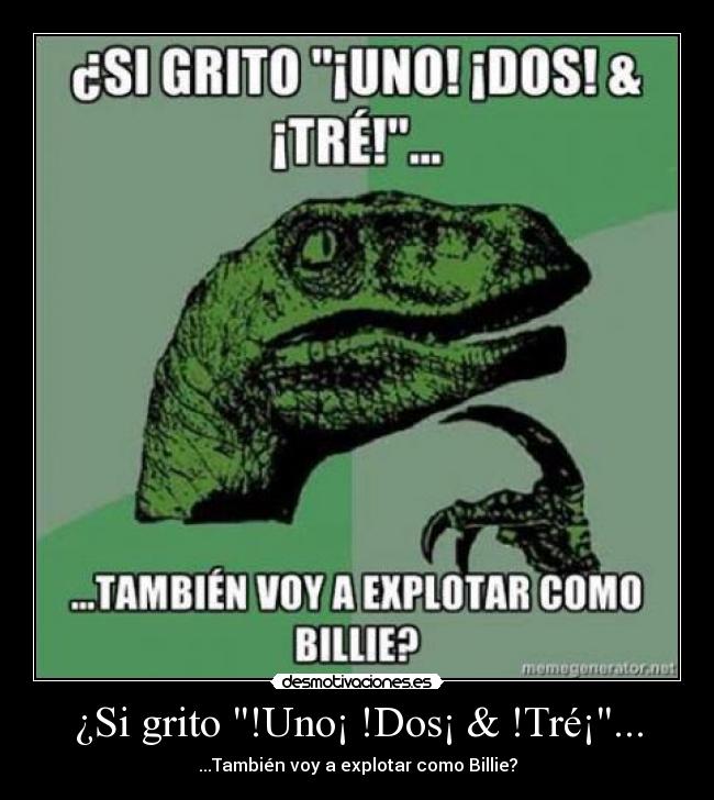 ¿Si grito !Uno¡ !Dos¡ & !Tré¡... - 