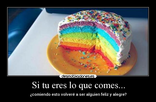 Si tu eres lo que comes... - 