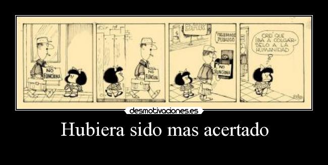 Hubiera sido mas acertado - 