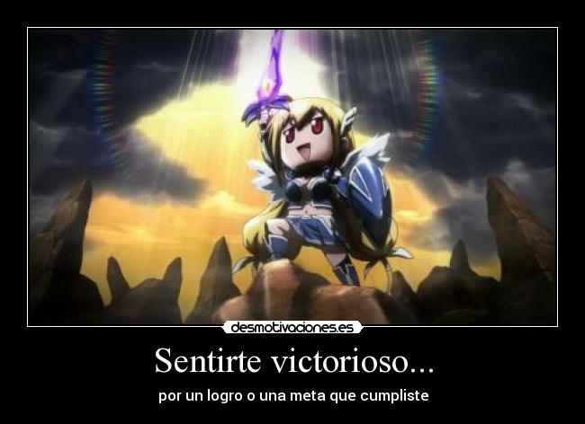 Sentirte victorioso... - por un logro o una meta que cumpliste