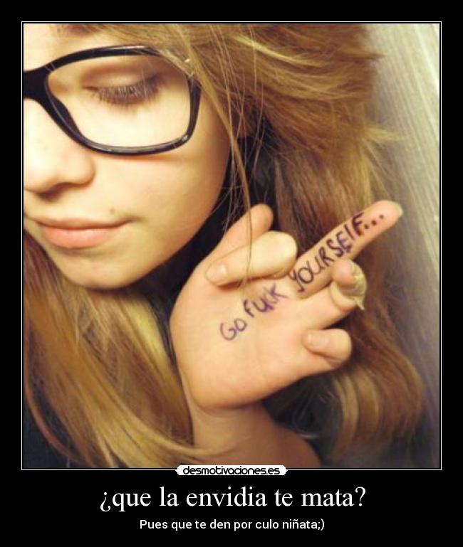 ¿que la envidia te mata? -