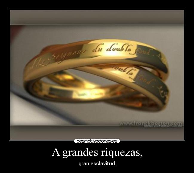 A grandes riquezas, - 