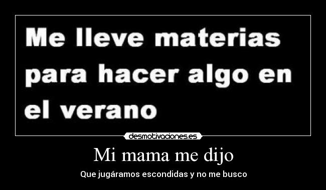 Mi mama me dijo - Que jugáramos escondidas y no me busco