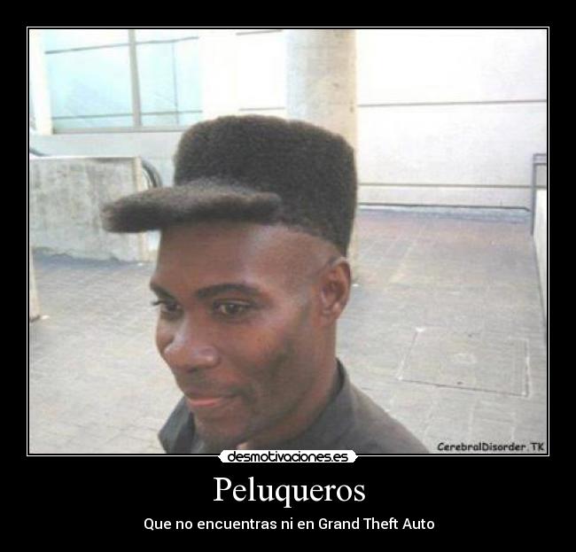 Peluqueros - Que no encuentras ni en Grand Theft Auto