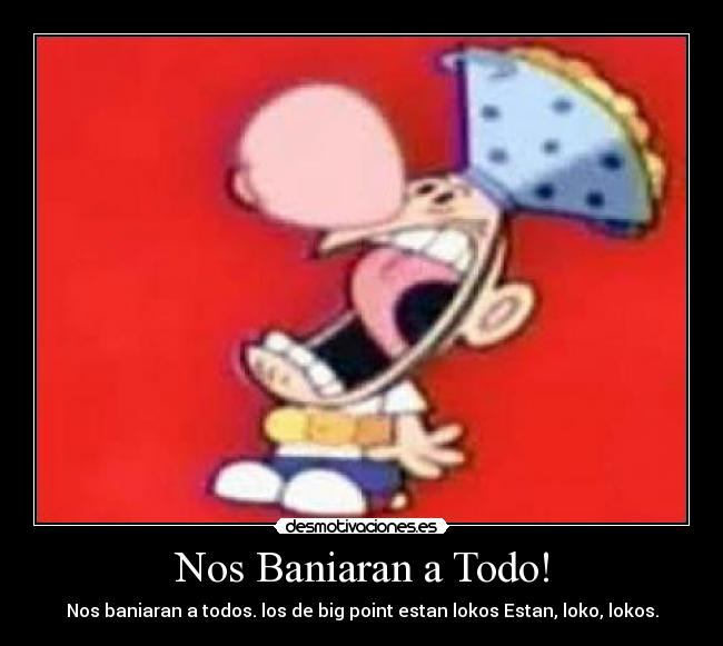 Nos Baniaran a Todo! -