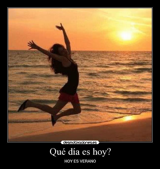 Qué día es hoy? - HOY ES VERANO