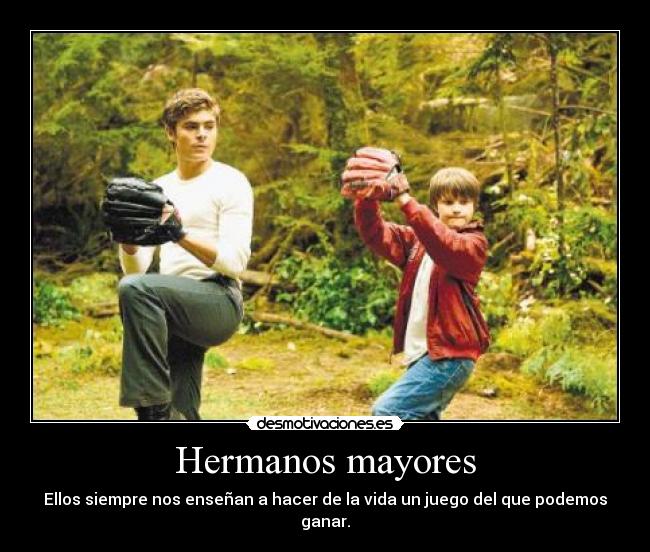 Hermanos mayores - Ellos siempre nos enseñan a hacer de la vida un juego del que podemos ganar.