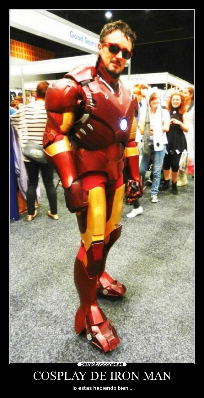 COSPLAY DE IRON MAN - lo estas haciendo bien...