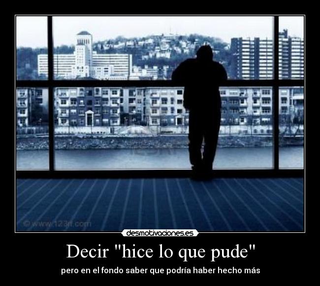 Decir hice lo que pude -