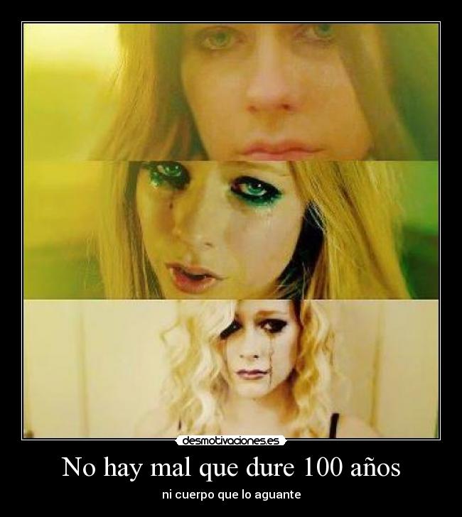 No hay mal que dure 100 años -