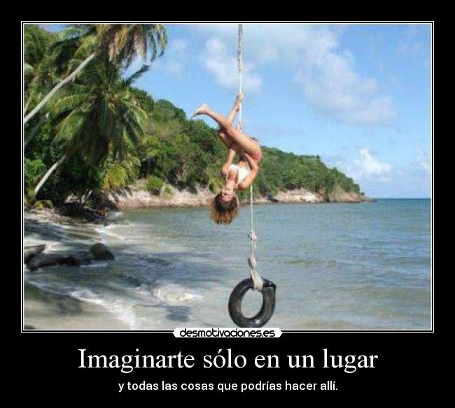 Imaginarte sólo en un lugar -