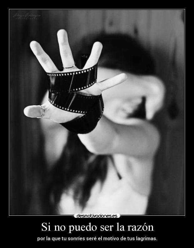 Si no puedo ser la razón - 