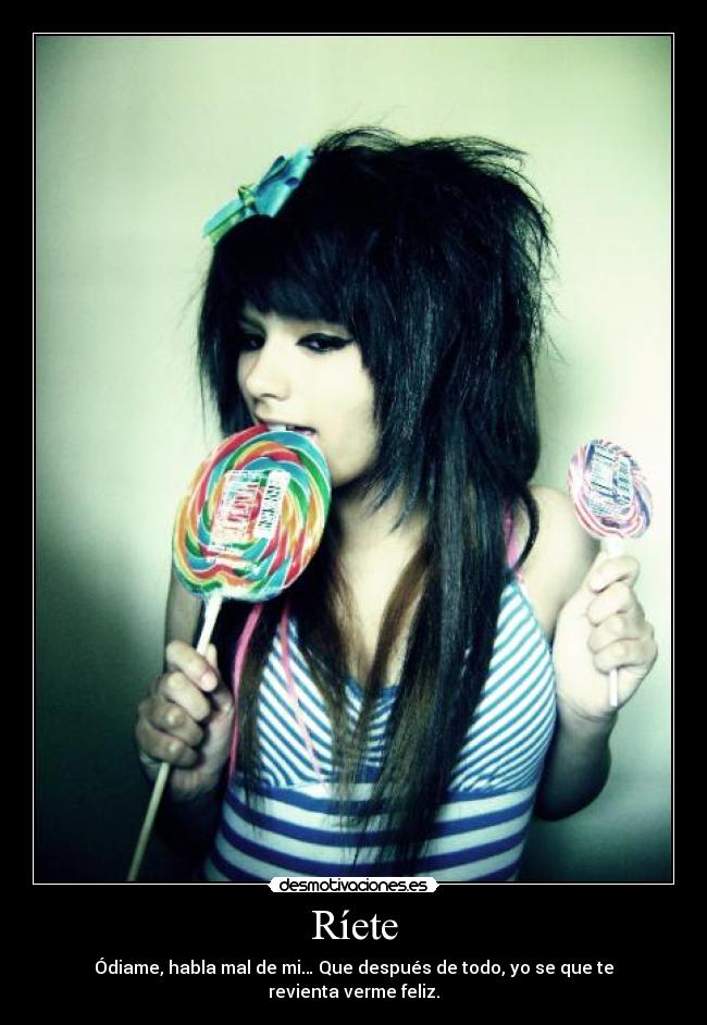 Ríete - Ódiame, habla mal de mi… Que después de todo, yo se que te revienta verme feliz.