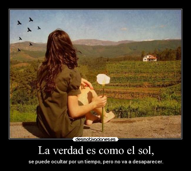 La verdad es como el sol, -