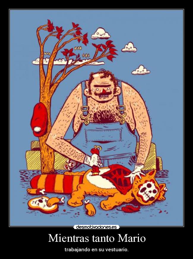 Mientras tanto Mario - trabajando en su vestuario.