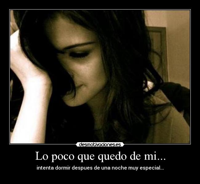 Lo poco que quedo de mi... - 