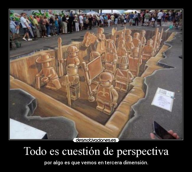 Todo es cuestión de perspectiva - 