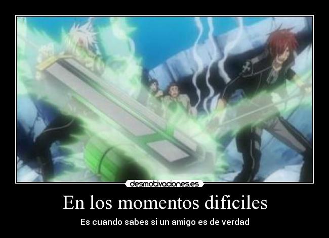 En los momentos dificiles - Es cuando sabes si un amigo es de verdad