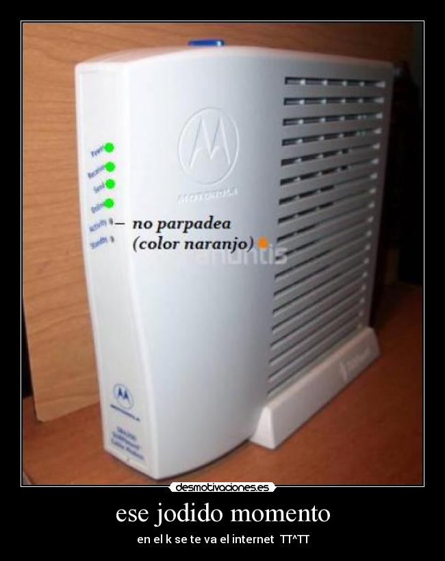 ese jodido momento - en el k se te va el internet TT^TT