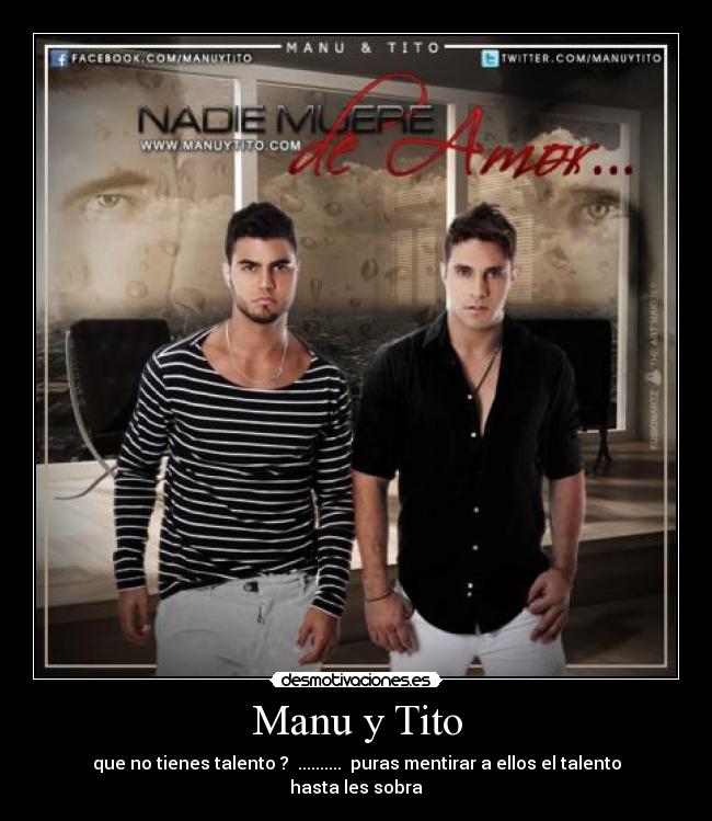 Manu y Tito - que no tienes talento ? .......... puras mentirar a ellos el talento hasta les sobra