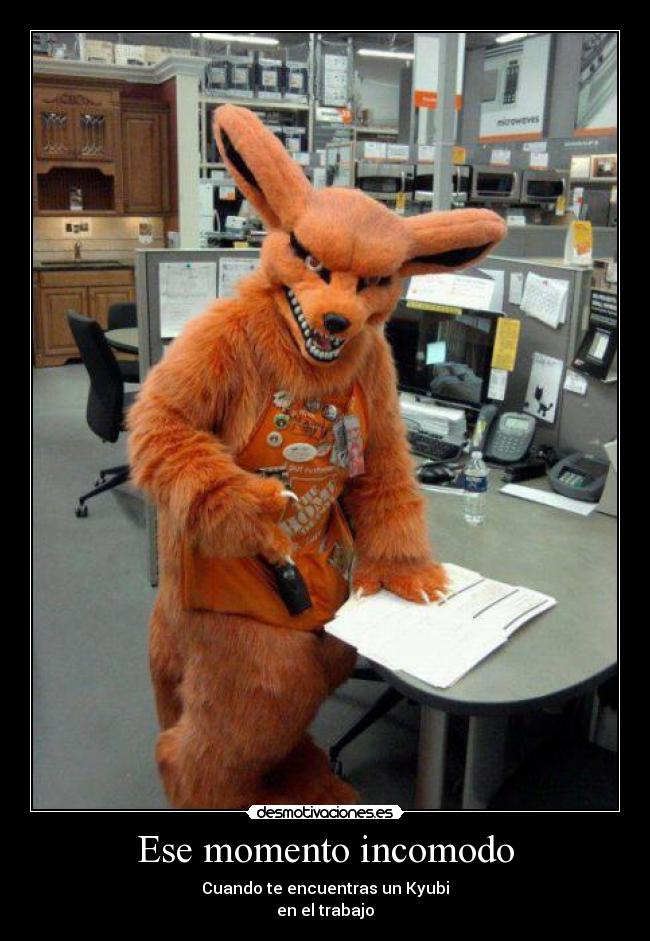 Ese momento incomodo - Cuando te encuentras un Kyubi
en el trabajo