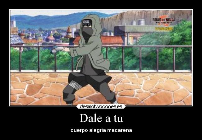 Dale a tu - cuerpo alegria macarena