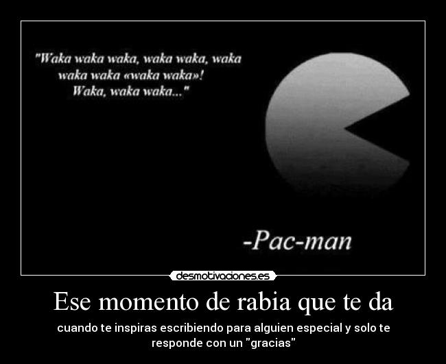 Ese momento de rabia que te da - 