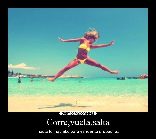 carteles corre vuela hasta volar vencer propositos salta fuck ever magic world deseo desmotivaciones