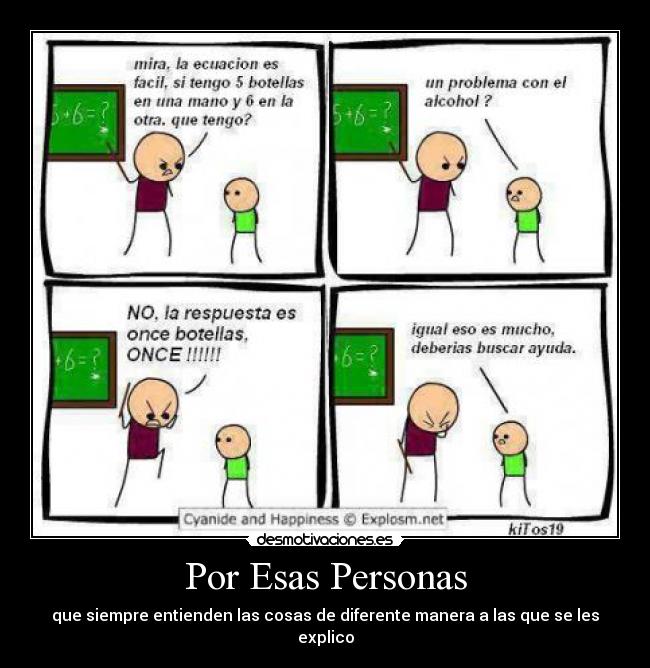 Por Esas Personas - que siempre entienden las cosas de diferente manera a las que se les explico