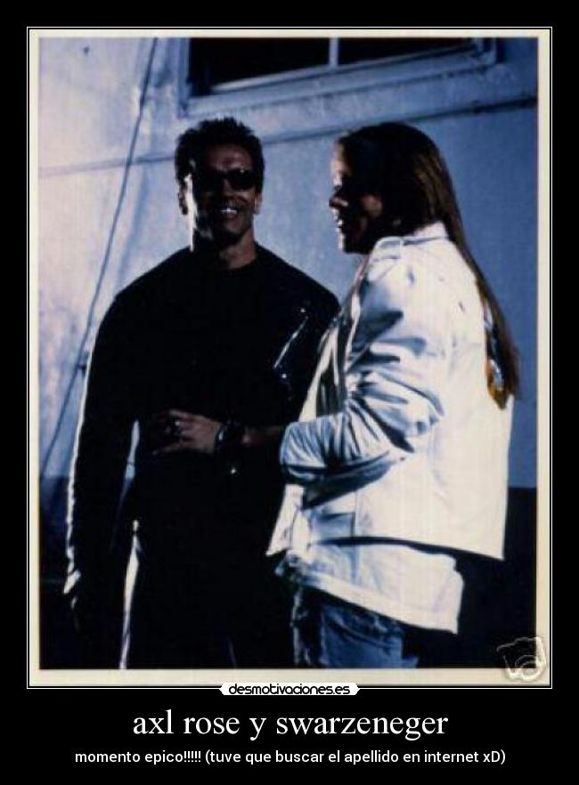 axl rose y swarzeneger - 