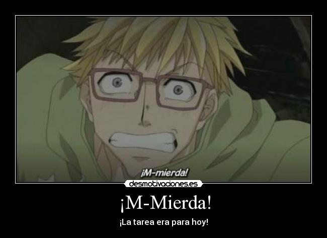 ¡M-Mierda! -
