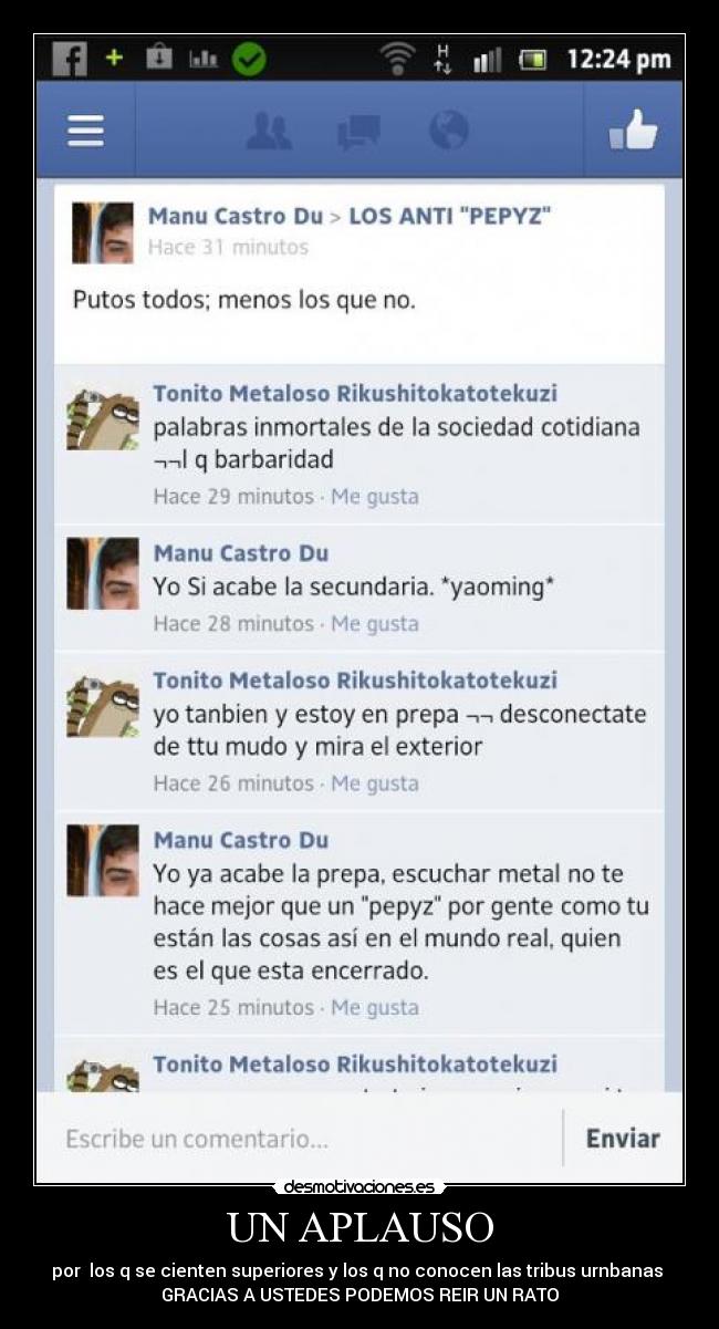 UN APLAUSO - por los q se cienten superiores y los q no conocen las tribus urnbanas
GRACIAS A USTEDES PODEMOS REIR UN RATO