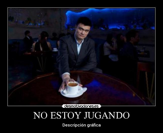 NO ESTOY JUGANDO -