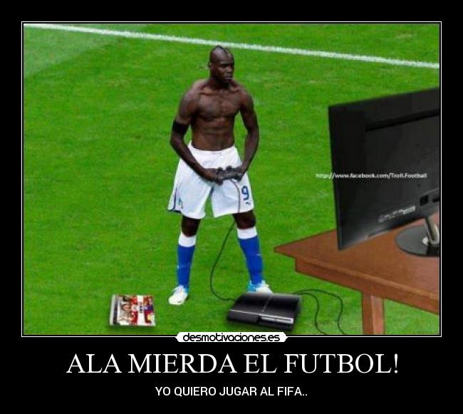 ALA MIERDA EL FUTBOL! -