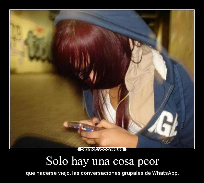 Solo hay una cosa peor - que hacerse viejo, las conversaciones grupales de WhatsApp.