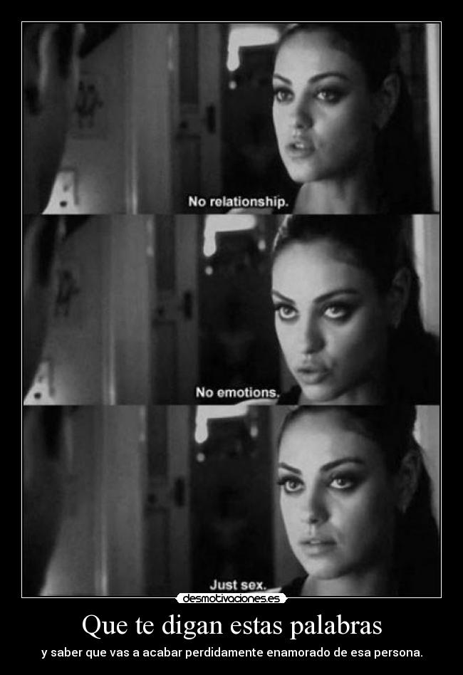 Que te digan estas palabras - y saber que vas a acabar perdidamente enamorado de esa persona.