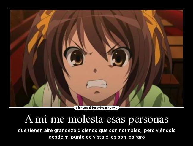 A mi me molesta esas personas - 
