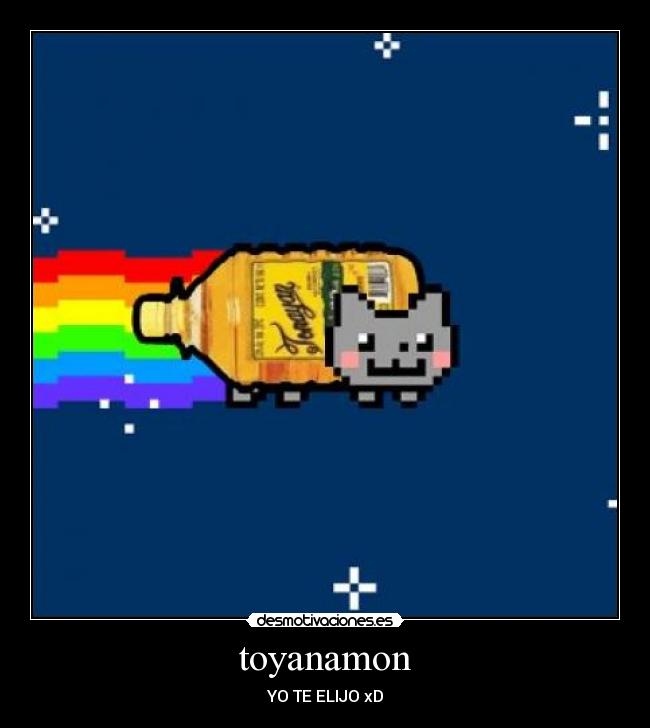 toyanamon - YO TE ELIJO xD