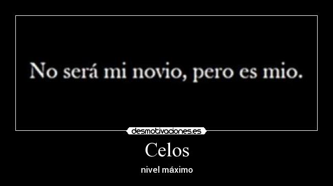 Celos - nivel máximo