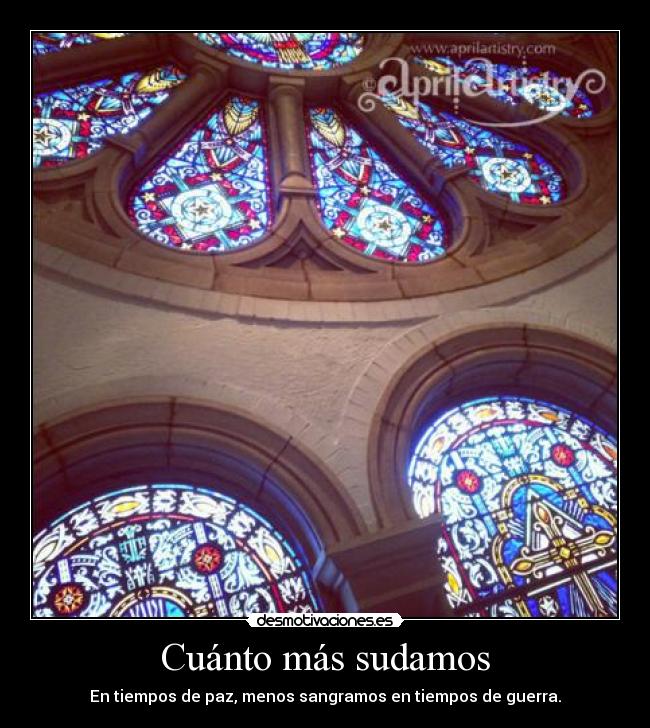 Cuánto más sudamos - En tiempos de paz, menos sangramos en tiempos de guerra.