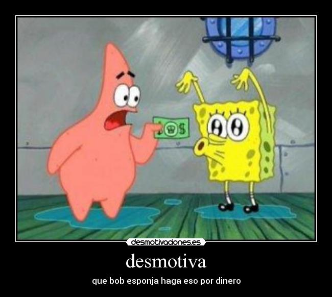 carteles bob esponja dinero desmotivaciones