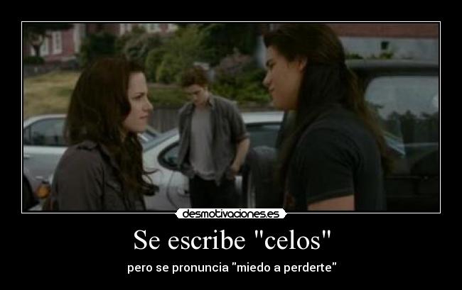 carteles celos edward bella desmotivaciones