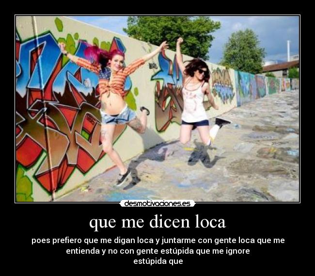 carteles que digan loca desmotivaciones