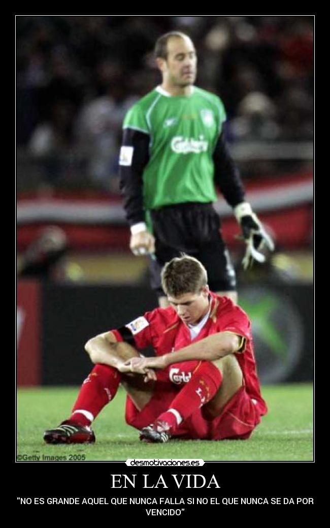 carteles vida liverpool steven gerrard pepe reina 2005 mundial clubes desmotivaciones