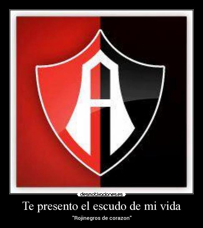 Te presento el escudo de mi vida - Rojinegros de corazon