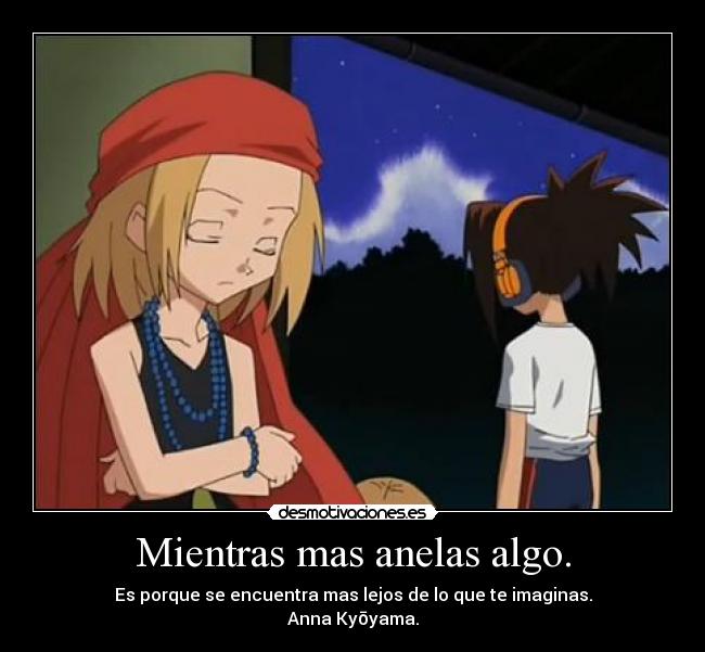 Mientras mas anelas algo. - 