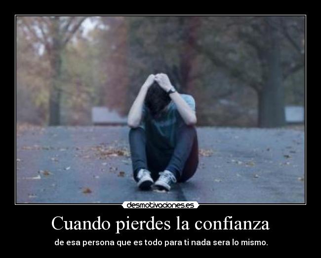 Cuando pierdes la confianza -